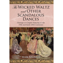 The Wicked Waltz and Other Scandalous Dances Outrage at Couple Dancing