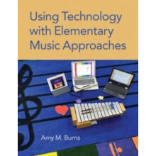Using Technology with Elementary Music Approaches by Amy M. Burns Pape