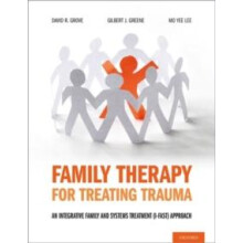 Family Therapy for Treating Trauma An Integrative Family and Systems T