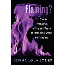 Flaming The Peculiar Theopolitics of Fire and Desire in Black Male Gos