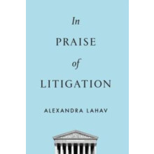 In Praise of Litigation by Alexandra Lahav Paperback Book