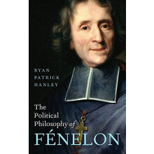 Political Philosophy of Fnelon by Ryan Patrick Hanley Hardcover Book