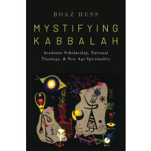 Mystifying Kabbalah Academic Scholarship National Theology and New Age