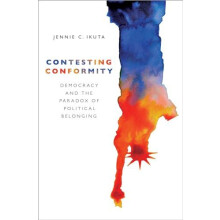 Contesting Conformity Democracy and the Paradox of Political Belonging