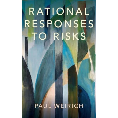 Rational Responses to Risks by Paul Weirich Hardcover Book