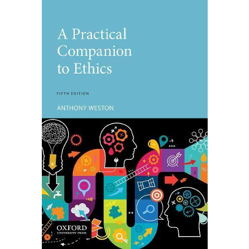 Practical Companion to Ethics by Anthony Weston Paperback Book