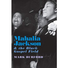 Mahalia Jackson and the Black Gospel Field by Mark Burford Paperback B