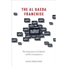 Al Qaeda Franchise The Expansion of AlQaeda and Its Consequences by Ba