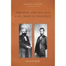 Abraham Lincoln and Karl Marx in Dialogue by Allan Kulikoff Paperback