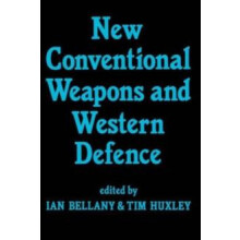 New Conventional Weapons and Western Defence by Ian Bellany Hardcover