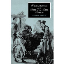 Romanticism and the Rise of the Mass Public by Andrew Franta Paperback