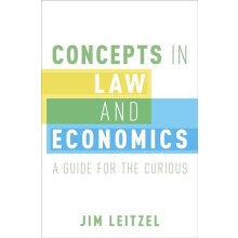Concepts in Law and Economics A Guide for the Curious by Jim Leitzel H