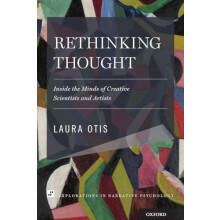 Rethinking Thought Inside the Minds of Creative Scientists and Artists