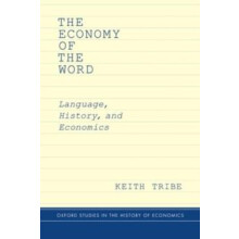 Economy of the Word Language History and Economics by Keith Tribe Hard