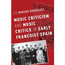 Music Criticism and Music Critics in Early Francoist Spain by Eva More
