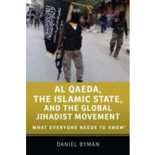 Al Qaeda the Islamic State and the Global Jihadist Movement What Every
