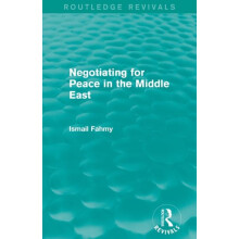 Negotiating for Peace in the Middle East Routledge Revivals by Ismail