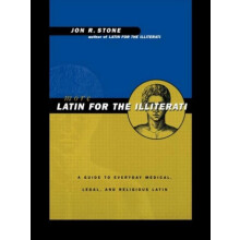 More Latin for the Illiterati A Guide to Medical Legal and Religious L