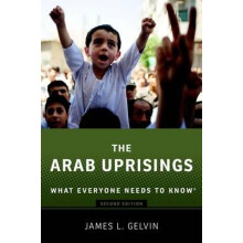 The Arab Uprisings What Everyone Needs to Knowr Revised by James Gelvi