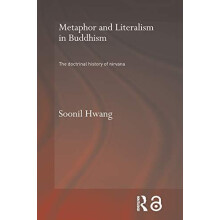 Metaphor and Literalism in Buddhism The Doctrinal History of Nirvana b