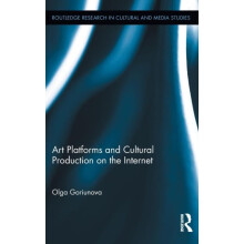 Art Platforms and Cultural Production on the Internet by Olga Goriunov