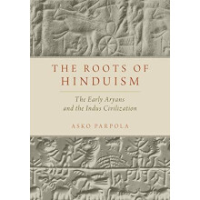 Roots of Hinduism The Early Aryans and the Indus Civilization by Asko