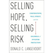 Selling Hope Selling Risk Corporations Wall Street and the Dilemmas of