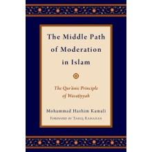 Middle Path of Moderation in Islam The Quranic Principle of Wasatiyyah