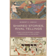 Shared Stories Rival Tellings Early Encounters of Jews Christians and