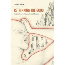Rethinking the Good Moral Ideals and the Nature of Practical Reasoning