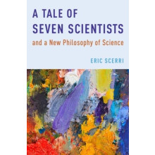 Tale of Seven Scientists and a New Philosophy of Science by Eric Scerr