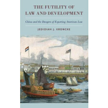 Futility of Law and Development China and the Dangers of Exporting Ame