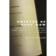 Thieves of Book Row New Yorks Most Notorious Rare Book Ring and the Ma