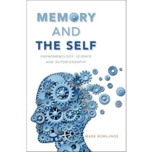 Memory and the Self Phenomenology Science and Autobiography by Mark Ro