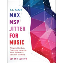 MaxMspJitter for Music A Practical Guide to Developing Interactive Mus