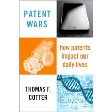 Patent Wars How Patents Impact Our Daily Lives by Thomas F. Cotter Har