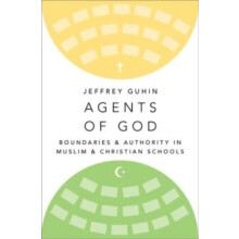Agents of God Boundaries and Authority in Muslim and Christian Schools