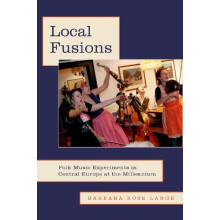 Local Fusions Folk Music Experiments in Central Europe at the Millenni