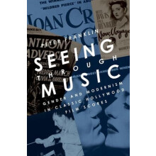 Seeing Through Music Gender and Modernism in Classic Hollywood Film Sc