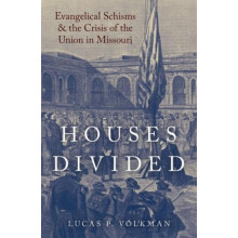 Houses Divided Evangelical Schisms and the Crisis of the Union in Miss