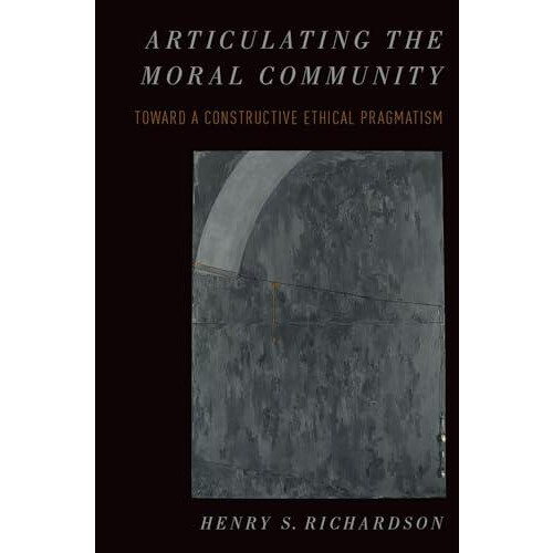 Articulating the Moral Community Toward a Constructive Ethical Pragmat