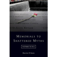Memorials to Shattered Myths Vietnam to 911 by Harriet Senie Paperback