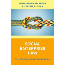 Social Enterprise Law Trust Public Benefit and Capital Markets by Dana