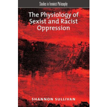 The Physiology of Sexist and Racist Oppression by Shannon Sullivan Pap