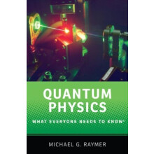 Quantum Physics What Everyone Needs to Knowr by Michael G. Raymer Pape