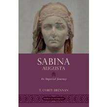 Sabina Augusta An Imperial Journey by T. Corey Brennan Hardcover Book