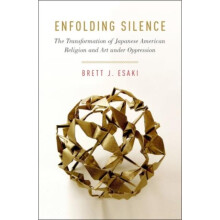 Enfolding Silence The Transformation of Japanese American Religion and