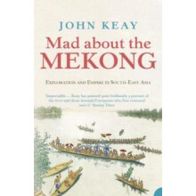 Mad About the Mekong by John Keay Paperback Book