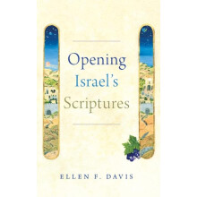 Opening Israels Scriptures by Davis Ellen F. Amos Ragan Kearns Disting