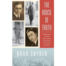 House of Truth A Washington Political Salon and the Foundations of Ame